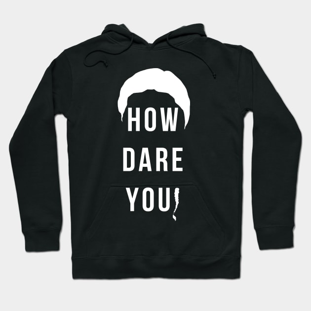 How Dare You Hoodie by Gorskiy